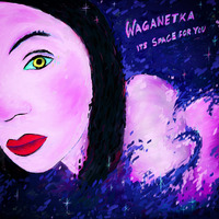 Waganetka - Its Space For You (Version For Friend) by Waganetka