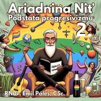 Ariadnina niť 102 - 2025-02-15 „Podstata progresivizmu 2“ by Slobodný Vysielač