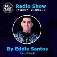 Pure House Radio Show #007 By Eddie Santos by PURE HOUSE