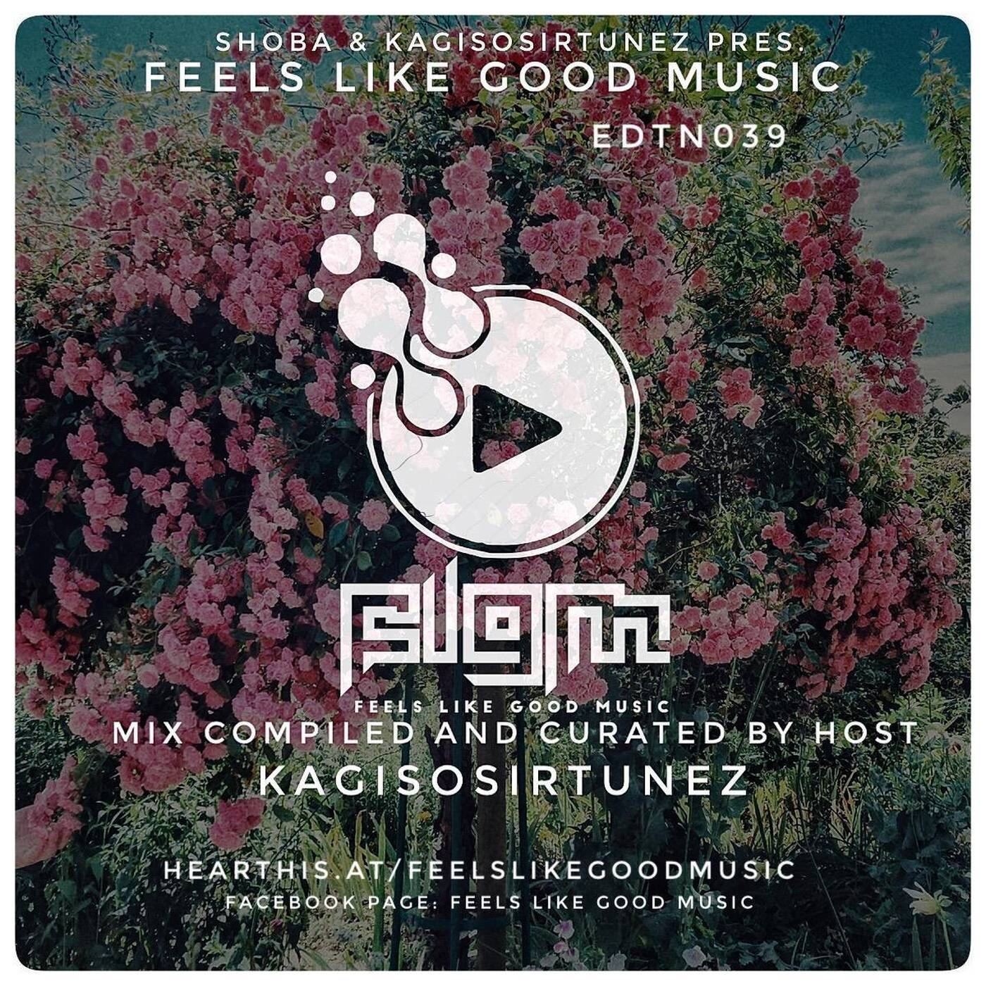 Feels Like Good Music EDTN039 Compiled & Curated by KagisoSirTunez