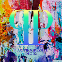 Plus Progressive December '22 by Royscope