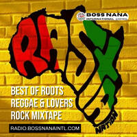 Bossnana International Radio: EP1 - The Ultimate Mix of Dub, Roots, Lovers Rock &amp; Reggae! by BossNana International Radio