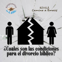 332. ¿Cuáles son las condiciones para el Divorcio Biblico? by Kehila Camino a Emaus