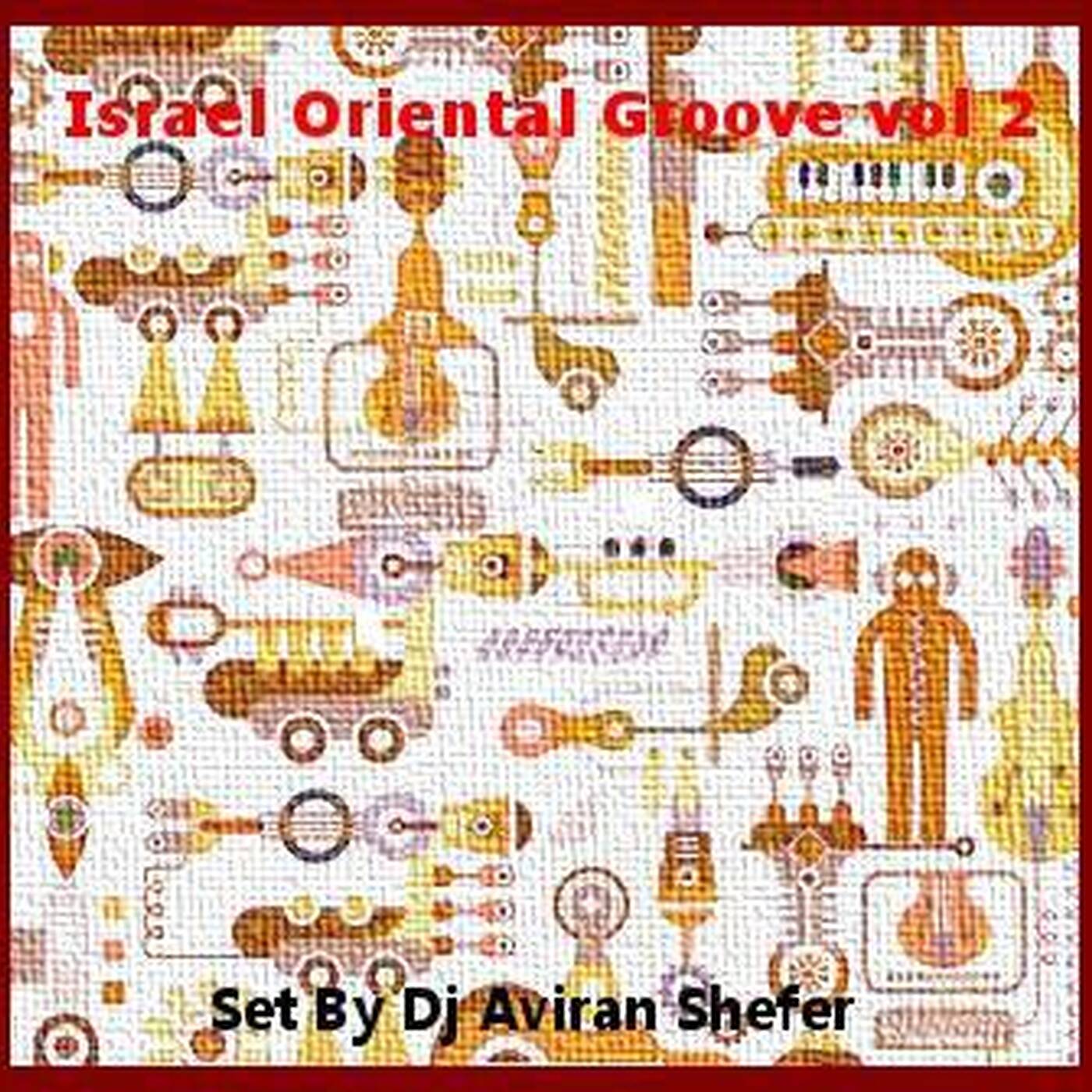 Israel Oriental Grooves Vol. 2 - Set By Dj Aviran Shefer episode artwork