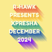 R-Hawk - Xpresha Podcast 008 - Dec 2024 by DJ R-Hawk