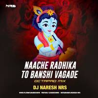 Naache Radhika To Bansi Vagade Ghanshyam (Octapad Mix) DJ NARESH NRS by DJ NRS