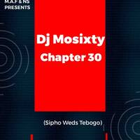 Dj Mosixty (Sipho Mosixty Shabangu) @ FB - Chapter 30 (Sipho Weds Tebogo) by Sipho Mosixty Shabangu