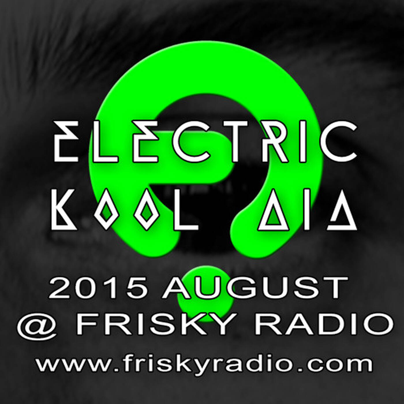 Electric Kool Aid - 2015 AUG @ Frisky Radio (FREE DOWNLOAD) episode artwork