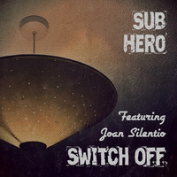Switch Off feat. Joan Silentio by Sub Hero