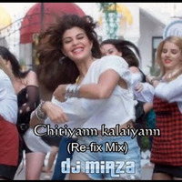 Chitiyann Kalaiyann(Re-Fix Mix)I Dj Mirza by Dj Mirza