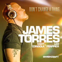 James Torres feat Matt Consola &amp; Leo Frappier - Don't Change A Thing (Original Mix) by Matt Consola