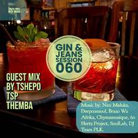 Gin &amp; Jeans Session 060 Guest Mix By Tshepo TSP Themba by Gin & Jeans Sessions