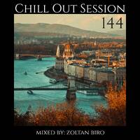 Zoltan Biro - Chill Out Session 144 by Zoltan Biro