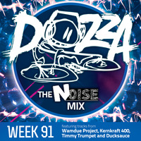 DJ Dozza The Noise Week 091 by Dozza