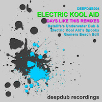 Electric Kool Aid - Days Like This - REMIXES [deepdub004] on deepdub