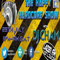 DJ CHAM's Happy Hardcore Show 29-07-16 by DJ CHAM