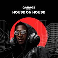 House on House Ep 1 mixed by ERF-KAY by Garage Party