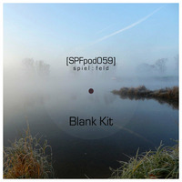 [SPFpod059] spiel:feld Podcast 059 - Blank Kit-Dub/tale by spiel:feld