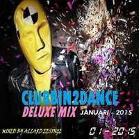 Clubbin2Dance Deluxe Mix (Januari - 2015)  Mixed by Allard Eesinge by Allard Eesinge