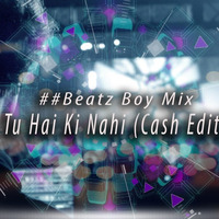 Tu Hai Ki Nahi (Cash Cash Edit) - Beatz Boy Mix by ##Beatz Boy