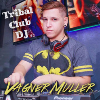 Vagner Muller Tribal Club DJ by Vagner Muller