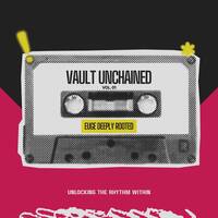 Vault Unchained Mix 2 By (Euge Deeply Rooted)Vol.1 by Euge Deeply Rooted
