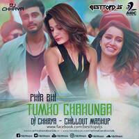 Phir Bhi Tumko Chahunga (Chillout Mashup Mix) - DJ Chhaya by BESTTOPDJS
