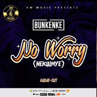 NO WORRY BY NOX BUNKENKE (OFFICIAL AUDIO) by DEEJ BOAZ