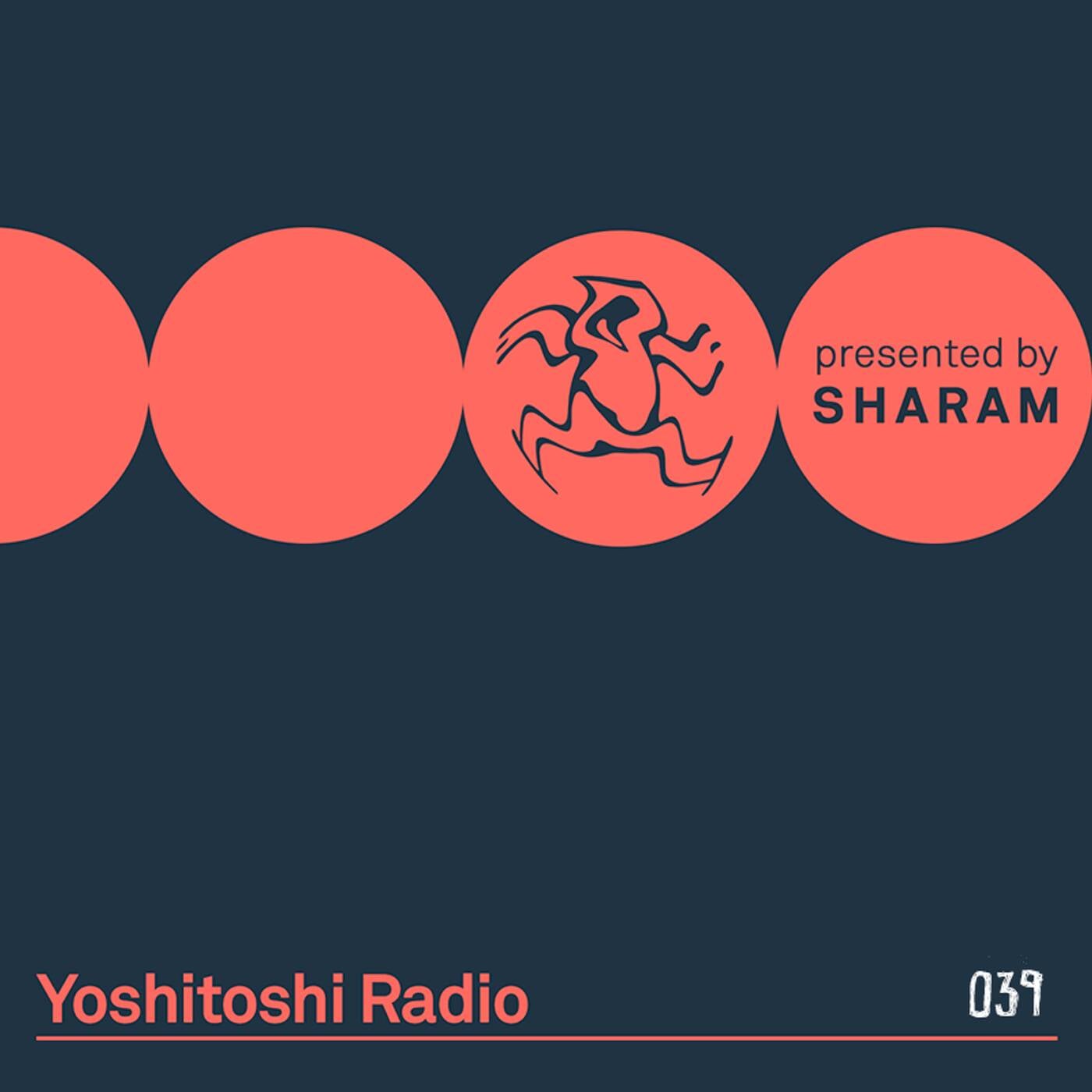 Sharam - Yoshitoshi Radio 039 episode artwork