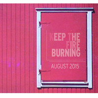 Keep The Fire Burning August 2015 by P-SOL