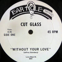Cut Glass - Without Your Love - 12'' by George Siras