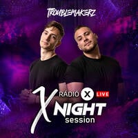 X NIGHT SESSION - TROUBLEMAKERZ - 2025.08.01 by Rádió X | X Archívum | radiox.hu