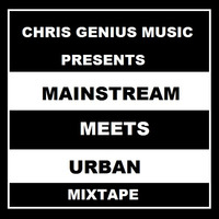 Chris Genius Presents (Mainstream Meet Urban) MixTape. by CHRIS GENIUS MUSIC