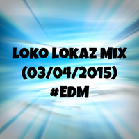 Mix (03/04/2015) #EDM by LOKZ