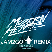 The Knocks - Modern Hearts (Jam2go Remix) by Jam2go