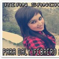 Rian Sanchez - Dedicado a Daly (Febrero 2016) by Rian Sanchez