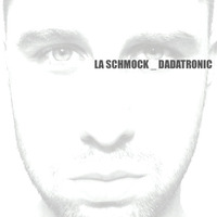 DADATRONIC by LA SCHMOCK