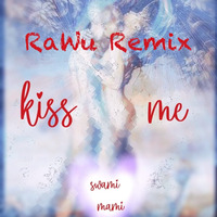 Swami Mami feat. Prince Jesus Illuminati - Kiss Me (RaWu Remix) by RaWu