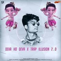 DEVA HO DEVA x TRAP ILLUSION 2.0 - S.R REMIX by MumbaiRemix India™