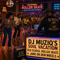 Dj MuzIQ Presents Soul Vacation Old School Roller Skate Jamz On Dem Wheels by Stevie Muziq