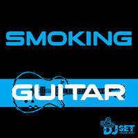 Smoking - Guitar (Original Mix) by Dj Set México