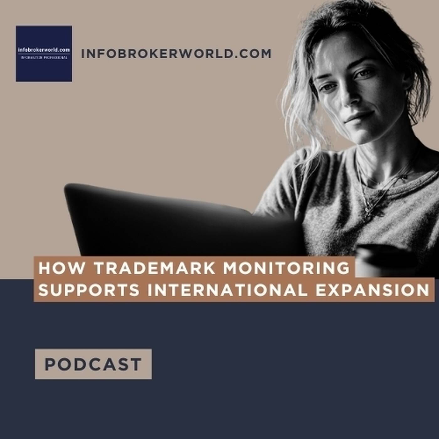 How Trademark Monitoring Supports International Expansion - infobrokerworld.com Podcast episode artwork