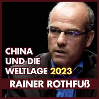 Rainer Rothfuß: China und die neue Weltlage 2023 by eingeschenkt.tv