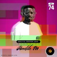 Soulful Deeperlove 74[Mixed By AndileM] by Soulful DeeperLove sessions
