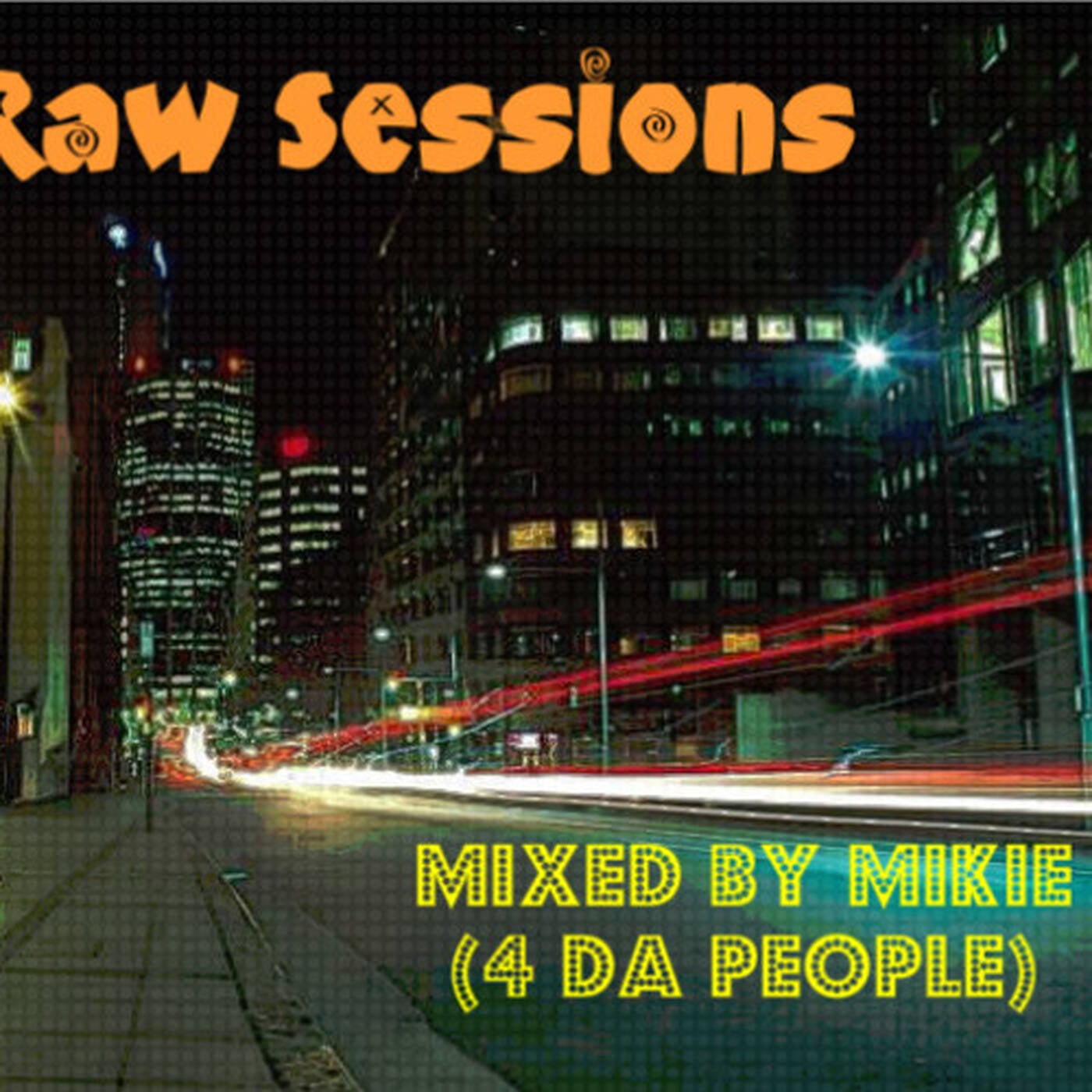 Raw Sessions Vol 37 (Part1&2) mixed by Mikie (4 Da People) July 11 episode artwork