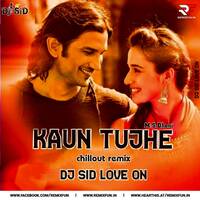 Kaun Tujhe - M.S Dhoni (Chillout Remix) Dj Sid Love On (RemixFun.In) by Remixfun.in