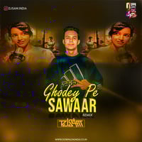 Ghodey Pe Sawaar - DJ SAM Remix 2023 by D4D India