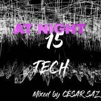 AT NIGHT 15 TECH Mixed by CESAR SAZ by César Saz