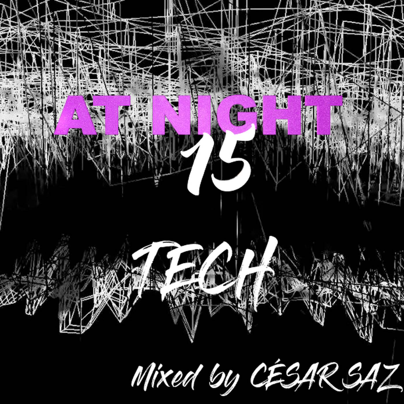 Play AT NIGHT 15 TECH Mixed by CESAR SAZ