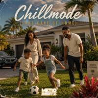 Chillmode (Take Care Of Home) (Aired On 7-12-26) by Metro Beatz